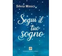 Segui il tuo sogno