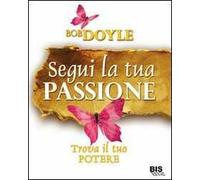 Segui la tua passione. Trova il tuo potere