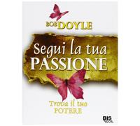 Segui la tua passione. Trova il tuo potere