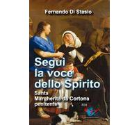 Segui la voce dello Spirito. Santa Margherita da Cortona, penitente