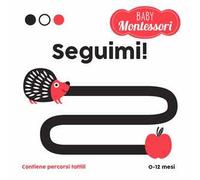 Seguimi! Baby Montessori. Ediz. a colori