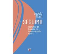 Seguimi! Il cammino del discepolo nel Vangelo secondo Marco