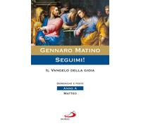Seguimi! Il Vangelo della gioia. Domeniche e feste. Matteo. Anno A
