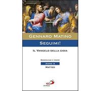 Seguimi! Il Vangelo della gioia. Domeniche e feste. Matteo. Anno A
