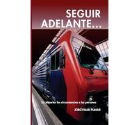 SEGUIR ADELANTE...: Sin importar las circunstancias o las personas