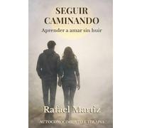 Seguir caminando: Aprender a amar sin huir