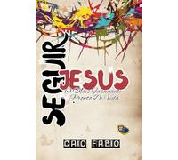 SEGUIR JESUS: O MAIS FASCINANTE PROJETO DE VIDA