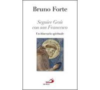 Seguire Gesù con san Francesco. Un itinerario spirituale