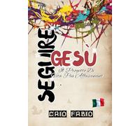 SEGUIRE GESÙ: IL PROGETTO PIÙ AFFASCINANTE DELLA VITA