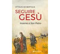 Seguire Gesù insieme a San Pietro