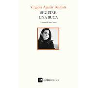 Seguire una buca. Testo spagnolo a fronte. Ediz. bilingue
