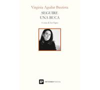 Seguire una buca. Testo spagnolo a fronte. Ediz. bilingue