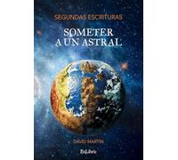 Segundas Escrituras (Someter a un astral). Escrituras Finales (Recreación)