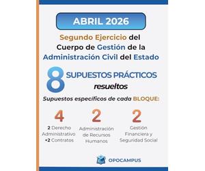 Segundo Ejercicio del Cuerpo de Gestión de la Administración Civil del Estado: Supuestos prácticos resueltos con fuentes oficiales