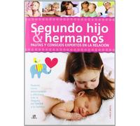 Segundo hijo & hermanos / Second Son and Brothers: Pautas y consejos expertos en la relación / Guidelines and Experts Advice in the Relationship