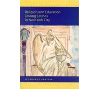 Segundo Pantoja Religion and Education among Latinos in New York Cit (Tascabile)