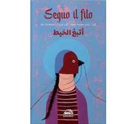 Seguo il filo. Ediz. italiana e araba