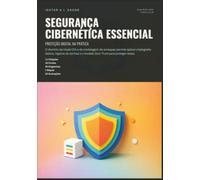 Segurança Cibernética Essencial: Proteção Digital na Prática