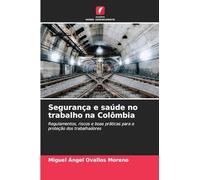 Segurança e saúde no trabalho na Colômbia: Regulamentos, riscos e boas práticas para a proteção dos trabalhadores