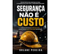 Segurança Não É Custo: Por que sua empresa ainda trata prevenção como custo, e não como cultura.