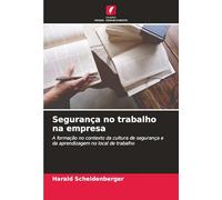 Segurança no trabalho na empresa: A formação no contexto da cultura de segurança e da aprendizagem no local de trabalho