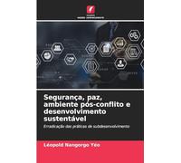 Segurança, paz, ambiente pós-conflito e desenvolvimento sustentável: Erradicação das práticas de subdesenvolvimento