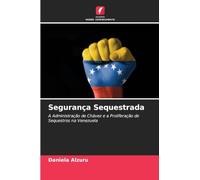 Segurança Sequestrada: A Administração de Chávez e a Proliferação de Sequestros na Venezuela