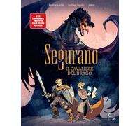 SEGURANO. IL CAVALIERE DEL DRAGO - ARIOLI EMANUELE, TANZILLO EMILIANO - LO