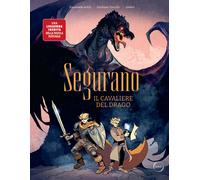 Segurano. Il cavaliere del drago - [Officina Libraria]