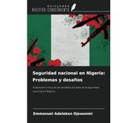 Seguridad nacional en Nigeria: Problemas y desafíos: Evaluación crítica de las variables actuales de la seguridad nacional en Nigeria