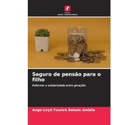 Seguro de pensão para o filho: Reformar a solidariedade entre gerações