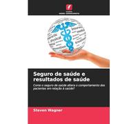 Seguro de saúde e resultados de saúde: Como o seguro de saúde altera o comportamento dos pacientes em relação à saúde?