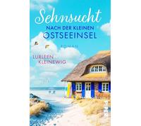 Sehnsucht nach der kleinen Ostseeinsel: Ein Ostsee-Roman | Ein Neuanfang an der Ostseeküste: 1