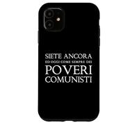 Sei ancora e oggi, come sempre, un povero comunista Custodia per iPhone 11