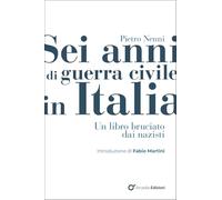 Sei anni di guerra civile in Italia. Un libro bruciato dai nazisti