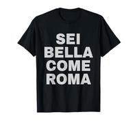 Sei Bella Come Roma Maglietta