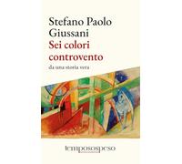 Sei colori controvento. Da una storia vera