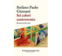 Sei colori controvento. Da una storia vera