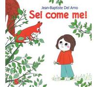 Sei come me! Ediz. a colori