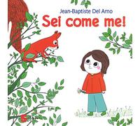 Sei come me! Ediz. a colori