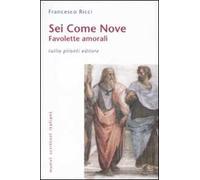 Sei come nove. Favolette amorali