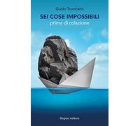 Sei cose impossibili prima di colazione
