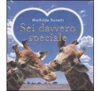 Sei davvero speciale. Ediz. illustrata
