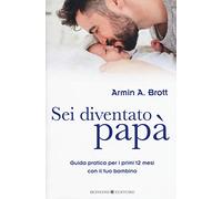 Bonomi – Sei diventato papà – Guida pratica per i primi 12 mesi con il tuo bambino