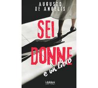 Sei donne e un libro - De Angelis Augusto