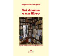 Sei donne e un libro. I gialli del commissario Vincenzi - De Angelis Augusto