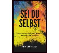 SEI DU SELBST: In einer sich verändernden Welt Ihre wahre Identität annehmen