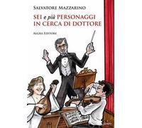 Sei e più personaggi in cerca di dottore