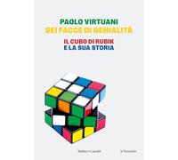 Sei facce di genialità. Il cubo di Rubik e la sua storia