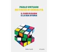 Sei facce di genialità. Il cubo di Rubik e la sua storia